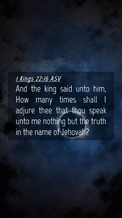 Picture 04 - 1 Kings 22:16 ASV Mobile Phone Wallpaper - And the king said unto him, How many times shall - Mobile Bible Verse Wallpaper