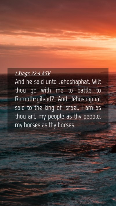 Picture 04 - 1 Kings 22:4 ASV Mobile Phone Wallpaper - And he said unto Jehoshaphat, Wilt thou go with - Mobile Bible Verse Wallpaper