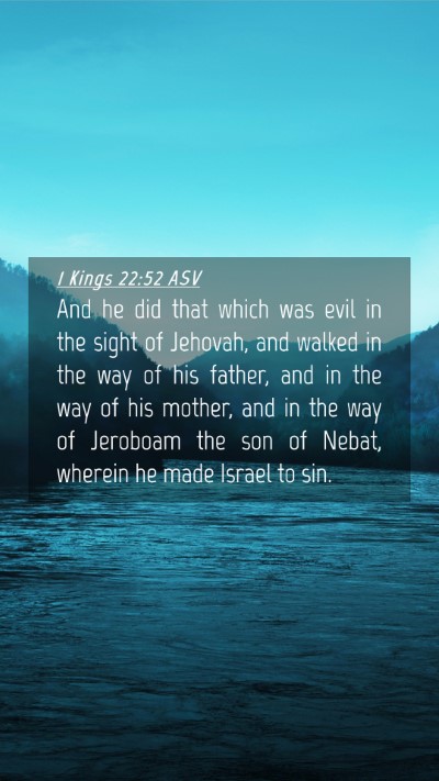 Picture 04 - 1 Kings 22:52 ASV Mobile Phone Wallpaper - And he did that which was evil in the sight of - Mobile Bible Verse Wallpaper