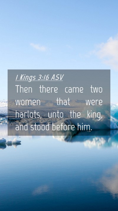 Picture 04 - 1 Kings 3:16 ASV Mobile Phone Wallpaper - Then there came two women that were harlots, unto - Mobile Bible Verse Wallpaper