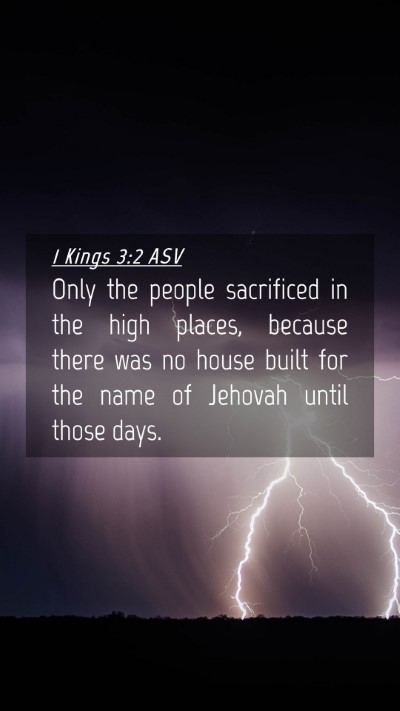 Picture 04 - 1 Kings 3:2 ASV Mobile Phone Wallpaper - Only the people sacrificed in the high places, - Mobile Bible Verse Wallpaper