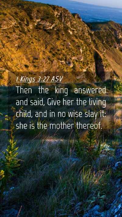 Picture 04 - 1 Kings 3:27 ASV Mobile Phone Wallpaper - Then the king answered and said, Give her the - Mobile Bible Verse Wallpaper
