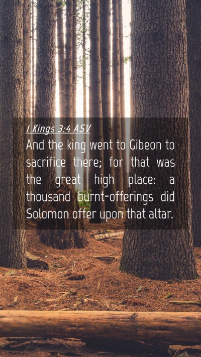 Picture 04 - 1 Kings 3:4 ASV Mobile Phone Wallpaper - And the king went to Gibeon to sacrifice there; - Mobile Bible Verse Wallpaper