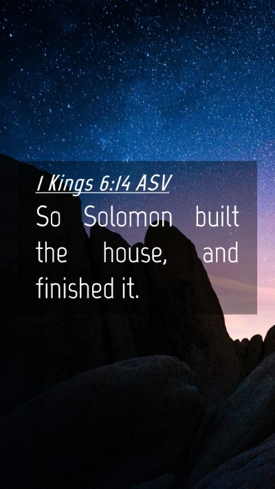 Picture 04 - 1 Kings 6:14 ASV Mobile Phone Wallpaper - So Solomon built the house, and finished - Mobile Bible Verse Wallpaper