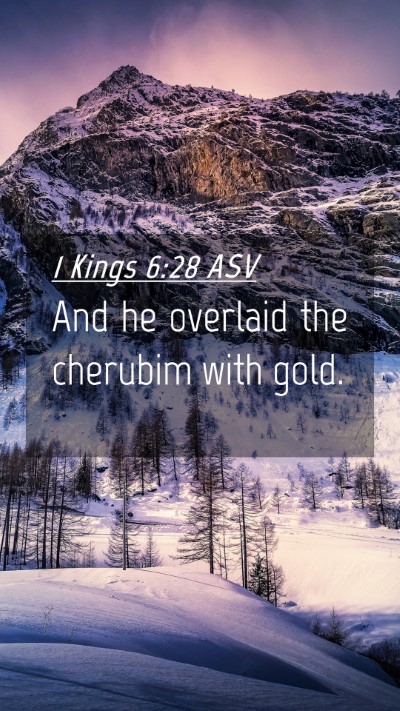Picture 04 - 1 Kings 6:28 ASV Mobile Phone Wallpaper - And he overlaid the cherubim with - Mobile Bible Verse Wallpaper