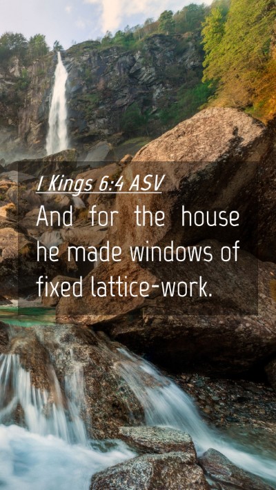 Picture 04 - 1 Kings 6:4 ASV Mobile Phone Wallpaper - And for the house he made windows of fixed - Mobile Bible Verse Wallpaper