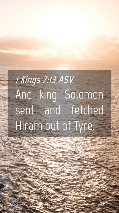 Picture 04 - 1 Kings 7:13 ASV Mobile Phone Wallpaper - And king Solomon sent and fetched Hiram out of - Mobile Bible Verse Wallpaper