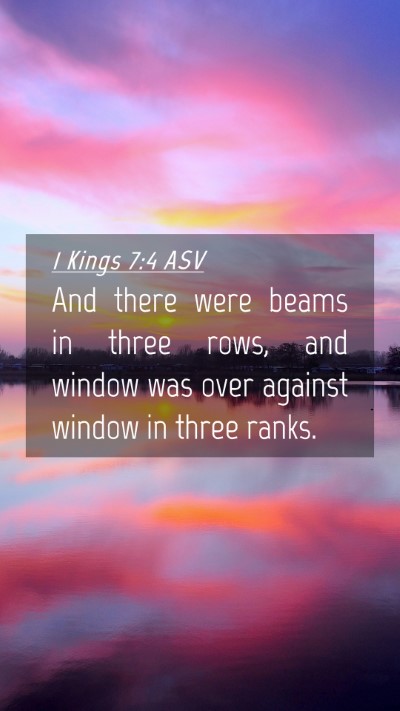 Picture 04 - 1 Kings 7:4 ASV Mobile Phone Wallpaper - And there were beams in three rows, and window - Mobile Bible Verse Wallpaper