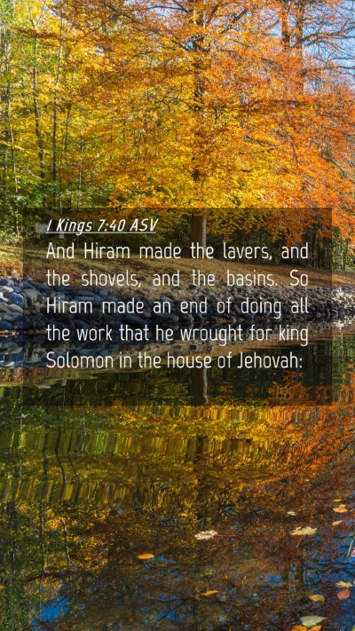 Picture 04 - 1 Kings 7:40 ASV Mobile Phone Wallpaper - And Hiram made the lavers, and the shovels, and - Mobile Bible Verse Wallpaper