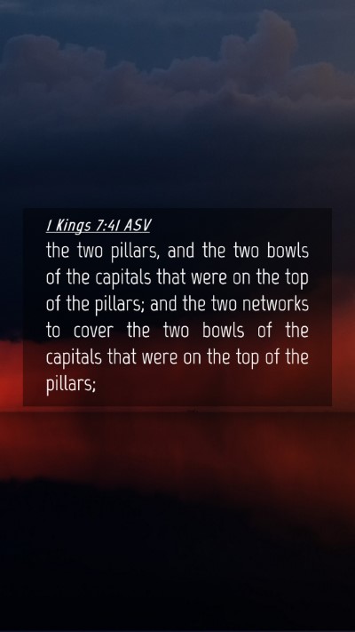Picture 04 - 1 Kings 7:41 ASV Mobile Phone Wallpaper - the two pillars, and the two bowls of the - Mobile Bible Verse Wallpaper