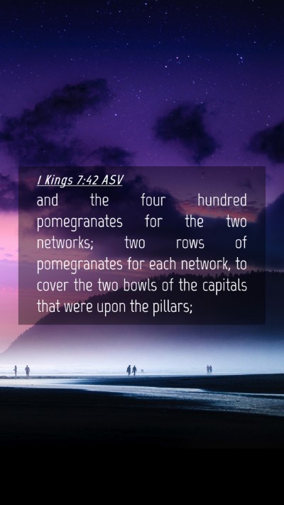 Picture 04 - 1 Kings 7:42 ASV Mobile Phone Wallpaper - and the four hundred pomegranates for the two - Mobile Bible Verse Wallpaper