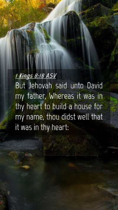 Picture 04 - 1 Kings 8:18 ASV Mobile Phone Wallpaper - But Jehovah said unto David my father, Whereas it - Mobile Bible Verse Wallpaper