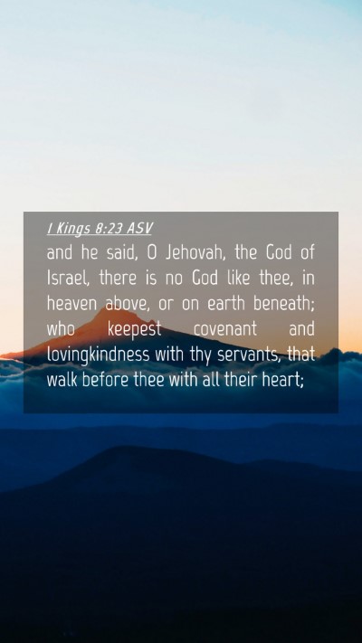Picture 04 - 1 Kings 8:23 ASV Mobile Phone Wallpaper - and he said, O Jehovah, the God of Israel, there - Mobile Bible Verse Wallpaper