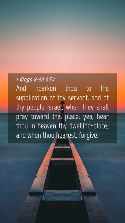 Picture 04 - 1 Kings 8:30 ASV Mobile Phone Wallpaper - And hearken thou to the supplication of thy - Mobile Bible Verse Wallpaper