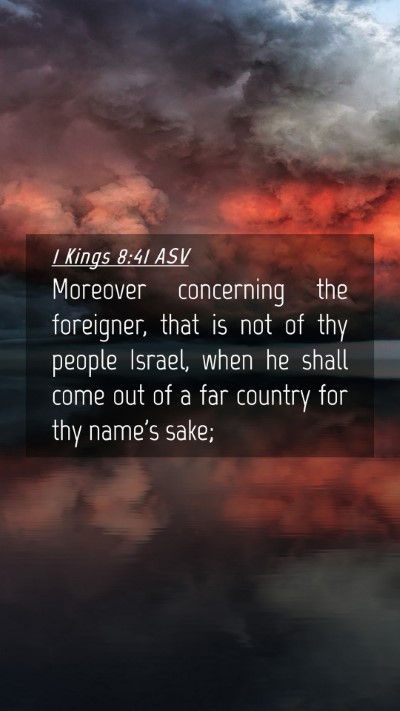 Picture 04 - 1 Kings 8:41 ASV Mobile Phone Wallpaper - Moreover concerning the foreigner, that is not of - Mobile Bible Verse Wallpaper