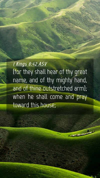 Picture 04 - 1 Kings 8:42 ASV Mobile Phone Wallpaper - (for they shall hear of thy great name, and of - Mobile Bible Verse Wallpaper