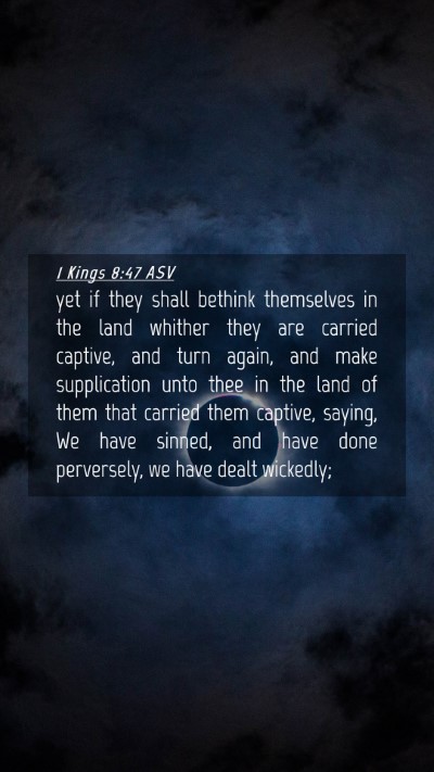 Picture 04 - 1 Kings 8:47 ASV Mobile Phone Wallpaper - yet if they shall bethink themselves in the land - Mobile Bible Verse Wallpaper