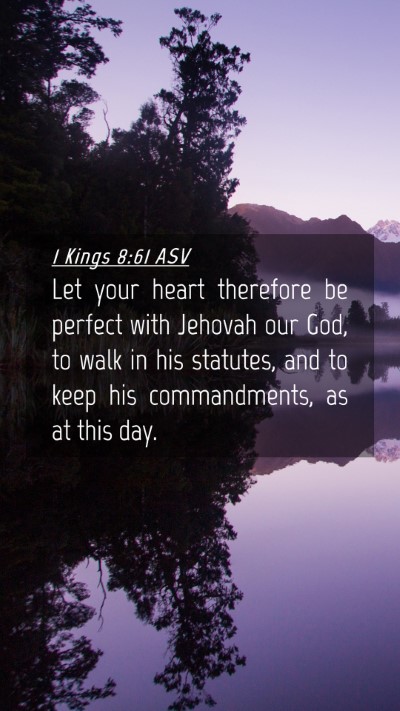 Picture 04 - 1 Kings 8:61 ASV Mobile Phone Wallpaper - Let your heart therefore be perfect with Jehovah - Mobile Bible Verse Wallpaper