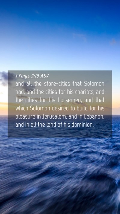 Picture 04 - 1 Kings 9:19 ASV Mobile Phone Wallpaper - and all the store-cities that Solomon had, and - Mobile Bible Verse Wallpaper