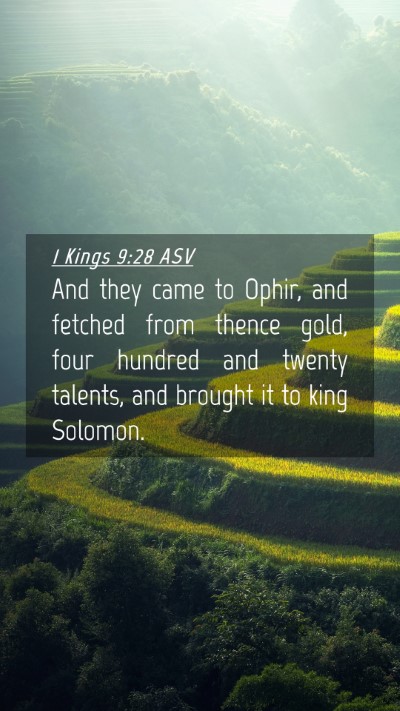 Picture 04 - 1 Kings 9:28 ASV Mobile Phone Wallpaper - And they came to Ophir, and fetched from thence - Mobile Bible Verse Wallpaper