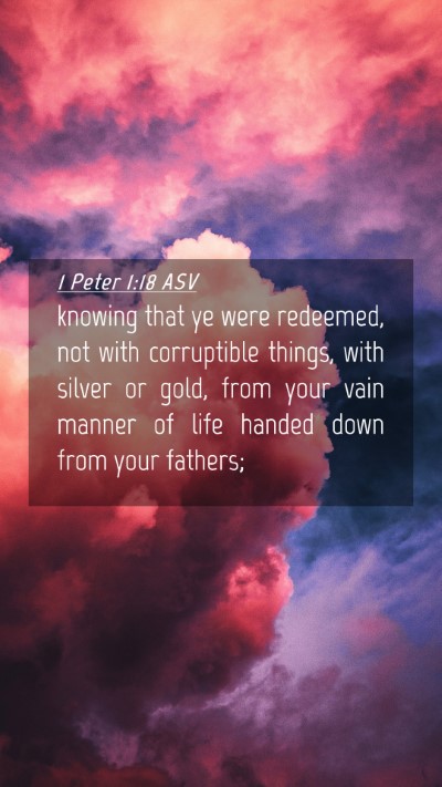 Picture 04 - 1 Peter 1:18 ASV Mobile Phone Wallpaper - knowing that ye were redeemed, not with - Mobile Bible Verse Wallpaper
