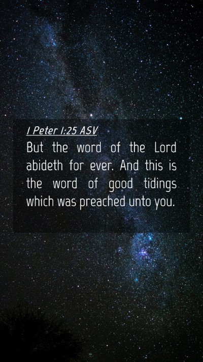Picture 04 - 1 Peter 1:25 ASV Mobile Phone Wallpaper - But the word of the Lord abideth for ever. And - Mobile Bible Verse Wallpaper