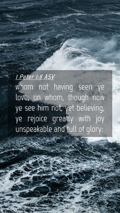 Picture 04 - 1 Peter 1:8 ASV Mobile Phone Wallpaper - whom not having seen ye love; on whom, though now - Mobile Bible Verse Wallpaper