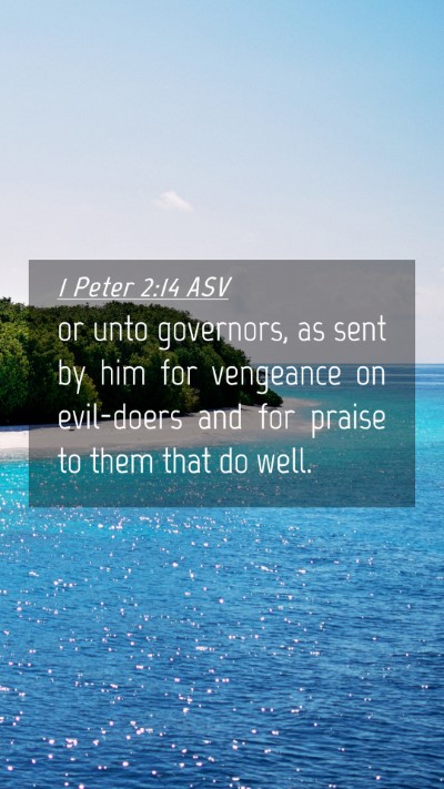 Picture 04 - 1 Peter 2:14 ASV Mobile Phone Wallpaper - or unto governors, as sent by him for vengeance - Mobile Bible Verse Wallpaper