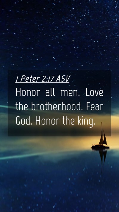 Picture 04 - 1 Peter 2:17 ASV Mobile Phone Wallpaper - Honor all men. Love the brotherhood. Fear God. - Mobile Bible Verse Wallpaper
