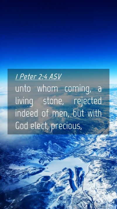 Picture 04 - 1 Peter 2:4 ASV Mobile Phone Wallpaper - unto whom coming, a living stone, rejected indeed - Mobile Bible Verse Wallpaper