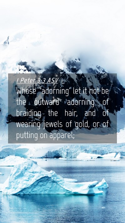 Picture 04 - 1 Peter 3:3 ASV Mobile Phone Wallpaper - Whose `adorning' let it not be the outward - Mobile Bible Verse Wallpaper