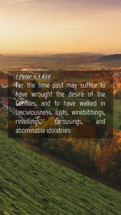 Picture 04 - 1 Peter 4:3 ASV Mobile Phone Wallpaper - For the time past may suffice to have wrought the - Mobile Bible Verse Wallpaper