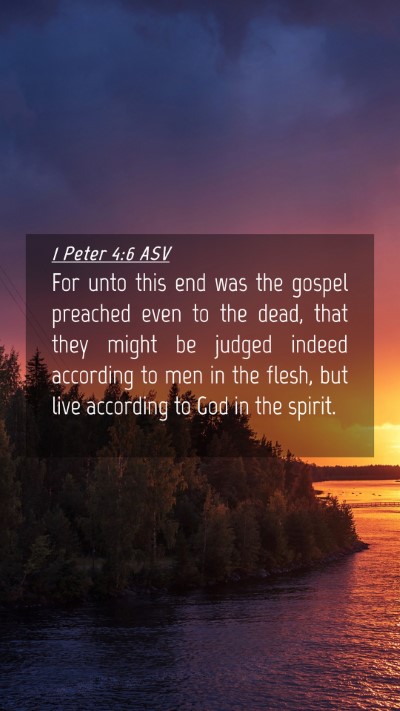 Picture 04 - 1 Peter 4:6 ASV Mobile Phone Wallpaper - For unto this end was the gospel preached even to - Mobile Bible Verse Wallpaper