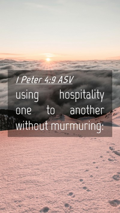 Picture 04 - 1 Peter 4:9 ASV Mobile Phone Wallpaper - using hospitality one to another without - Mobile Bible Verse Wallpaper