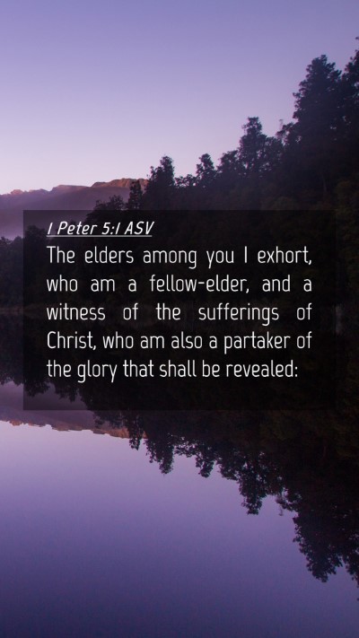 Picture 04 - 1 Peter 5:1 ASV Mobile Phone Wallpaper - The elders among you I exhort, who am a - Mobile Bible Verse Wallpaper
