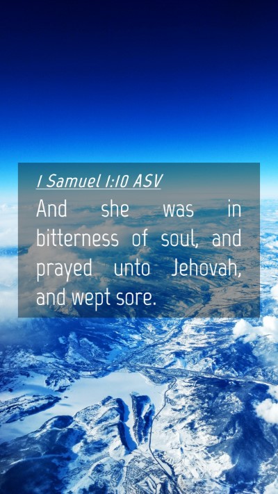 Picture 04 - 1 Samuel 1:10 ASV Mobile Phone Wallpaper - And she was in bitterness of soul, and prayed - Mobile Bible Verse Wallpaper