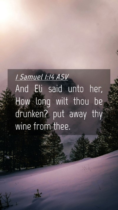 Picture 04 - 1 Samuel 1:14 ASV Mobile Phone Wallpaper - And Eli said unto her, How long wilt thou be - Mobile Bible Verse Wallpaper
