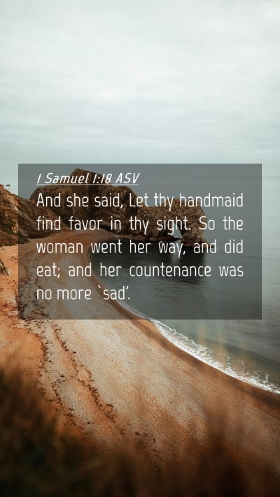 Picture 04 - 1 Samuel 1:18 ASV Mobile Phone Wallpaper - And she said, Let thy handmaid find favor in thy - Mobile Bible Verse Wallpaper