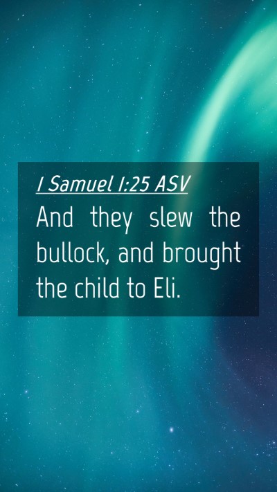 Picture 04 - 1 Samuel 1:25 ASV Mobile Phone Wallpaper - And they slew the bullock, and brought the child - Mobile Bible Verse Wallpaper