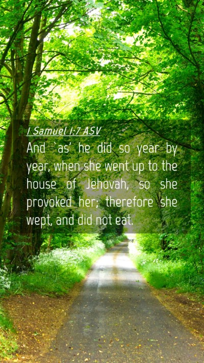 Picture 04 - 1 Samuel 1:7 ASV Mobile Phone Wallpaper - And `as' he did so year by year, when she went up - Mobile Bible Verse Wallpaper