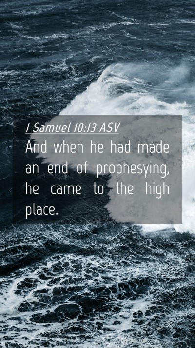 Picture 04 - 1 Samuel 10:13 ASV Mobile Phone Wallpaper - And when he had made an end of prophesying, he - Mobile Bible Verse Wallpaper