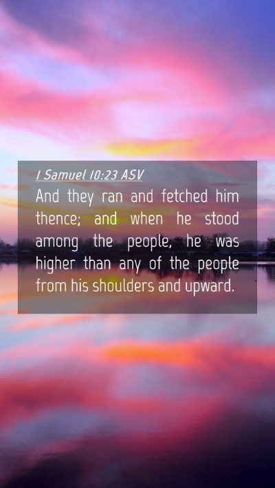 Picture 04 - 1 Samuel 10:23 ASV Mobile Phone Wallpaper - And they ran and fetched him thence; and when he - Mobile Bible Verse Wallpaper