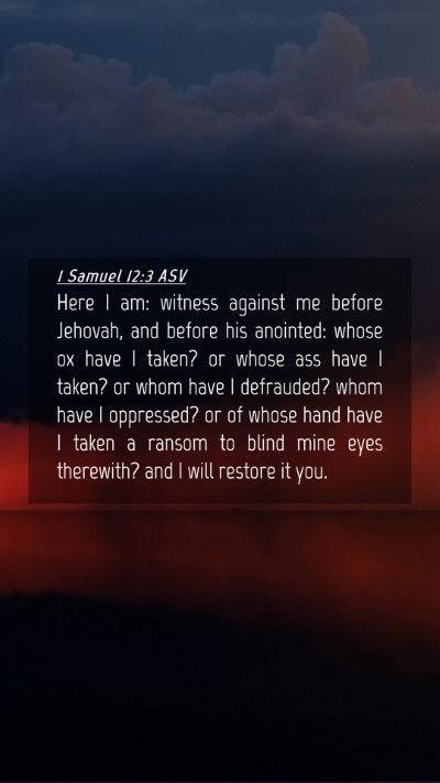 Picture 04 - 1 Samuel 12:3 ASV Mobile Phone Wallpaper - Here I am: witness against me before Jehovah, and - Mobile Bible Verse Wallpaper