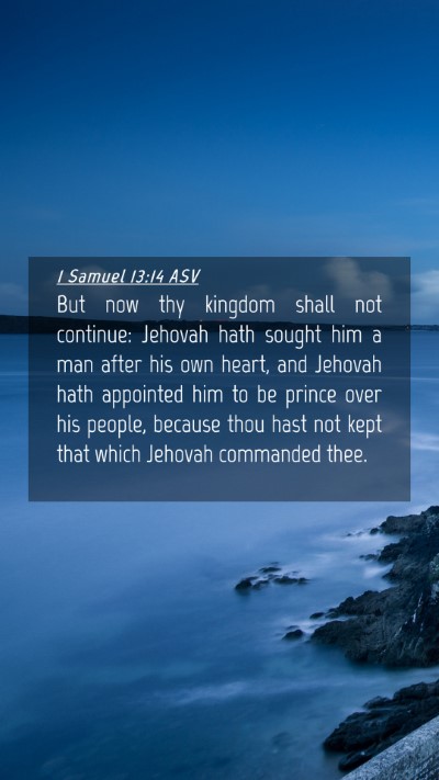 Picture 04 - 1 Samuel 13:14 ASV Mobile Phone Wallpaper - But now thy kingdom shall not continue: Jehovah - Mobile Bible Verse Wallpaper