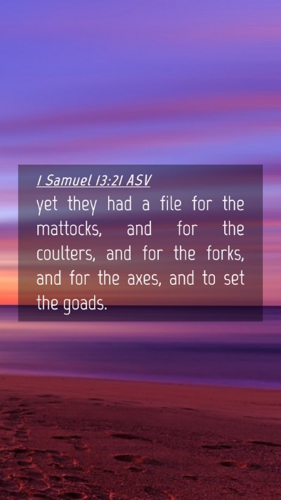 Picture 04 - 1 Samuel 13:21 ASV Mobile Phone Wallpaper - yet they had a file for the mattocks, and for the - Mobile Bible Verse Wallpaper