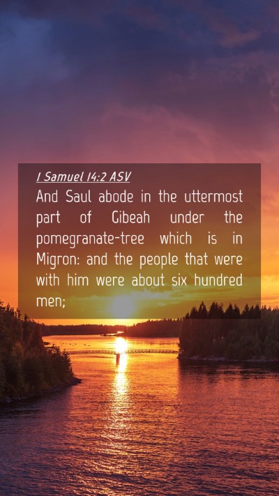 Picture 04 - 1 Samuel 14:2 ASV Mobile Phone Wallpaper - And Saul abode in the uttermost part of Gibeah - Mobile Bible Verse Wallpaper