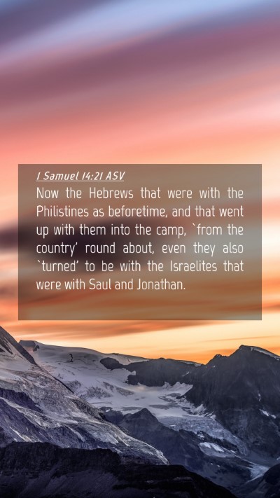 Picture 04 - 1 Samuel 14:21 ASV Mobile Phone Wallpaper - Now the Hebrews that were with the Philistines as - Mobile Bible Verse Wallpaper