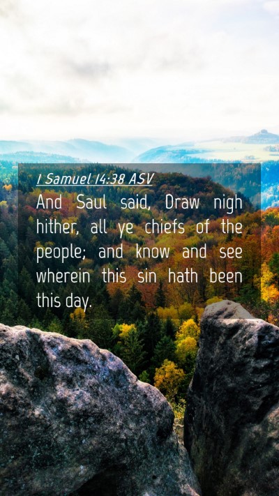 Picture 04 - 1 Samuel 14:38 ASV Mobile Phone Wallpaper - And Saul said, Draw nigh hither, all ye chiefs of - Mobile Bible Verse Wallpaper