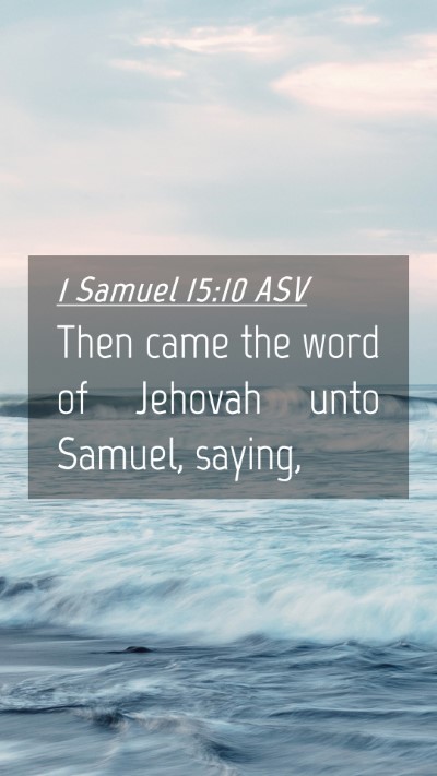 Picture 04 - 1 Samuel 15:10 ASV Mobile Phone Wallpaper - Then came the word of Jehovah unto Samuel, - Mobile Bible Verse Wallpaper