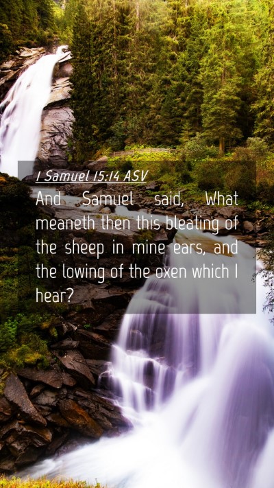 Picture 04 - 1 Samuel 15:14 ASV Mobile Phone Wallpaper - And Samuel said, What meaneth then this bleating - Mobile Bible Verse Wallpaper